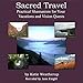 Sacred Travel - Practical Shamanism for Your Vacations and Vision Quests by 