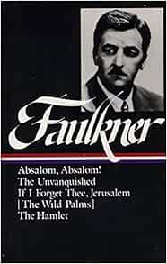 William Faulkner : Novels 1936-1940 : Absalom, Absalom! / The