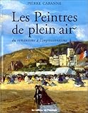 Les Peintres de plein air - du romantisme à l'impressionnisme by 