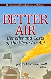 Better Air : Benefits and Costs of the Clean Air Act, , 1614707243