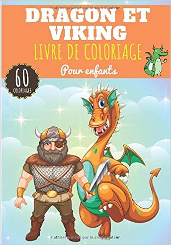 Livre De Coloriage Dragon Et Viking Pour Enfant Fille Garcon 60 Pages Uniques A Colorier Sur Les Dragons Fantastiques Et Les Vikings Ideal Activite Prescolaire A La Maison