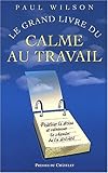 Le grand livre du calme au travail by 
