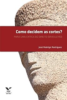 Livro Como decidem as cortes?: para uma crítica do direito (brasileiro)