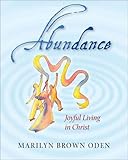 Abundance: Joyful Living in Christ by 
