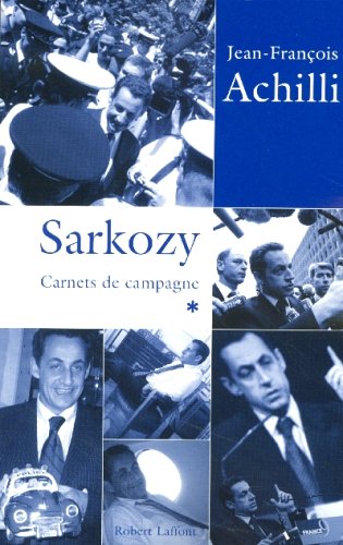 Sarkozy: carnets de campagne