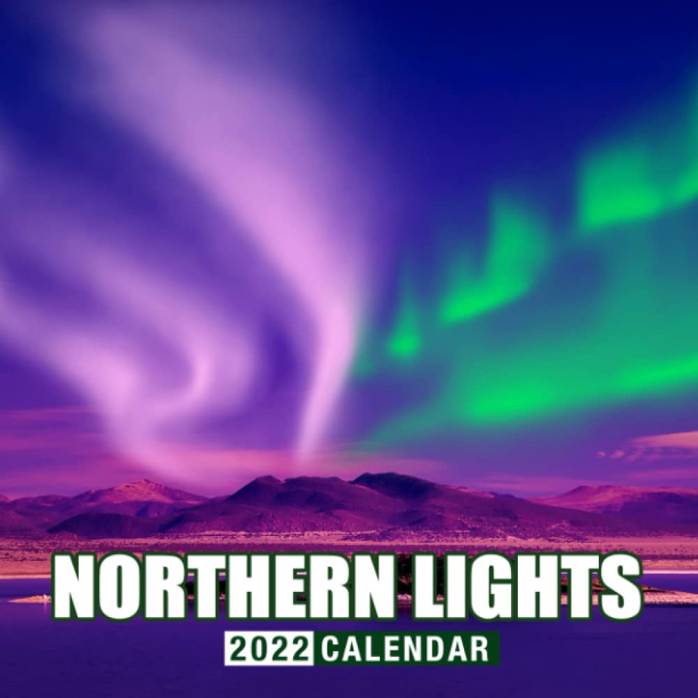 Northern Lights 2022 Calendar: Beautiful Natural Calendar 2022, January 2022 - December 2022, 12 Months, Official Squared Monthly, Mini Planner | Uk ... Calendrier | Bonus Last 4 Months 2021: Brown, Willow, Brown: 9798773726814: Amazon.com: Books