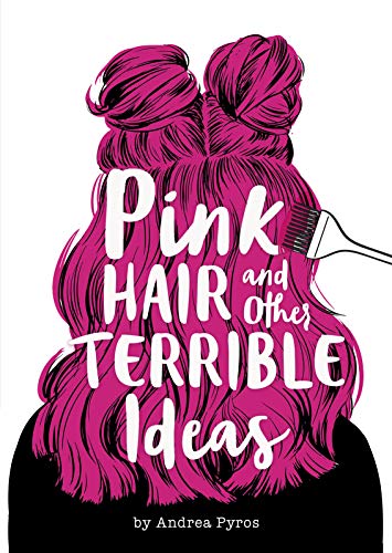 Pink Hair and Other Terrible Ideas by Andrea Pyros
