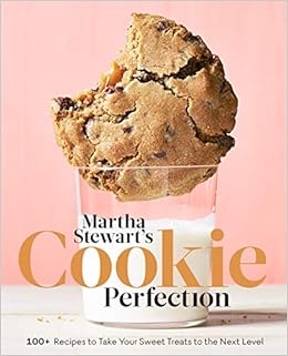 Martha Stewart's Cookie Perfection: 100+ Recipes to Take Your Sweet Treats to the Next Level, by Editors of Martha Stewart Living Martha Stewart's Cookie Perfection: 100+ Recipes to Take Your Sweet Treats to the Next Level, by Editors of Martha Stewart Living
