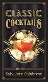 Classic Cocktails by Salvatore Calabrese