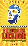Suburban Luchador: The Cul-de-sac Chronicles