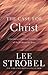 The Case for Christ: A Journalist's Personal Investigation of the Evidence for Jesus (Case for ... Series)
