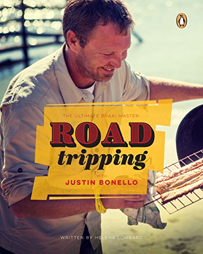 Ultimate Braai Master: Road Tripping with Justin Bonello by Justin Bonello