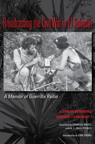 Broadcasting the Civil War in El Salvador: A Memoir of Guerrilla Radio (LLILAS Translations from Latin America Series)