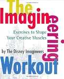 The Imagineering Workout (A Walt Disney Imagineering Book) by The Disney Imagineers
