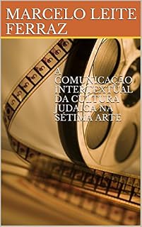 Livro A COMUNICAÇÃO INTERTEXTUAL DA CULTURA JUDAICA NA SÉTIMA ARTE