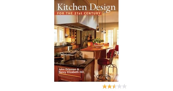 Kitchen Design For The 21st Century John Driemen Nancy Elizabeth
