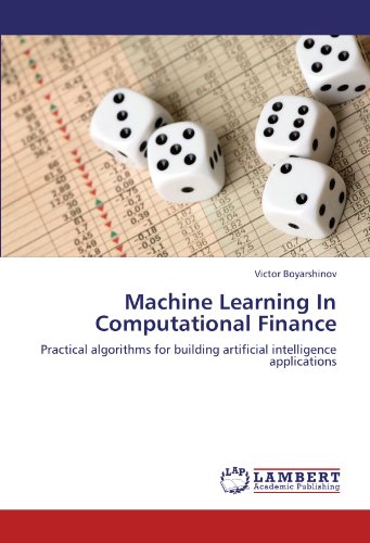Machine Learning In Computational Finance: Practical algorithms for building artificial intelligence applications
