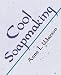 Cool Soapmaking: The Smart and Simple Guide to Low-Temp Tricks for Making Soap with Milk, Citrus, Cucumber, Pine Tar, Beer, Wine, and Other Special Ingredients