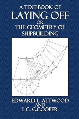 A Text-Book of Laying Off: or The Geometry of Shipbuilding