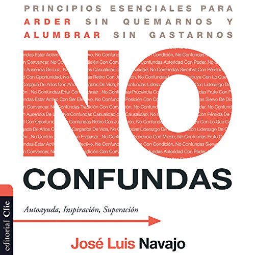 Ebook No confundas [Don't Get Confused]: Principios esenciales para arder sin quemarnos y alumbrar sin gas PDF