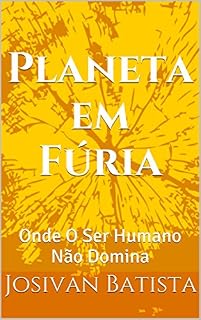 Livro Planeta em Fúria: Onde O Ser Humano Não Domina (Via Luz Livro 1)