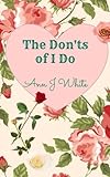 The Don'ts of I Do: A Wedding Officiant's View of the Ceremony by