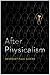 After Physicalism