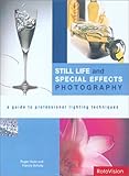Image de Still Life and Special Effects Photography: A Guide to Professional Lighting Techniques