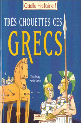 Très chouette ces grecs by Terry Deary, Martin Brown