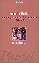La  vie quotidienne à Alexandrie