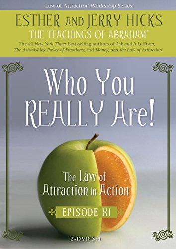 Who You Really Are! (The Law of Attraction in Action, Episode XI) Who You Really Are! (The Law of Attraction in Action, Episode XI)