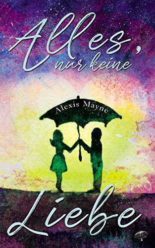 Alles, nur keine Liebe (German Edition)