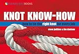 Knot Know-How: How To Tie the Right Knot For Every Job (Wiley Nautical)