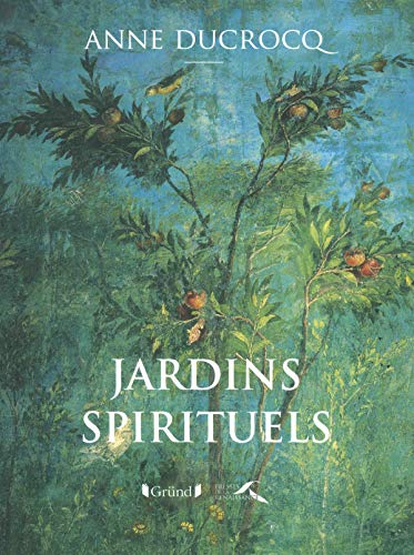 Les jardins spirituels (French Edition) by Anne Ducrocq
