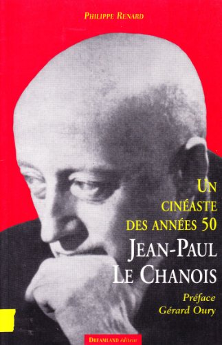 Un  cinéaste français des années cinquante, Jean-Paul Le Chanois