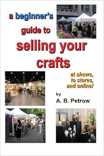 A Beginner S Guide To Selling Your Crafts At Shows To Stores And Online Petrow A B 9780965519335 Amazon Com Books