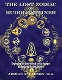 The Lost Zodiac of Rudolf Steiner: Exploring the four sets of zodiac images designed by Rudolf Stein by 