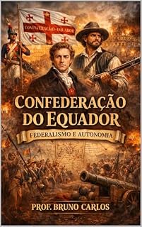 Livro Confederação do Equador Federalismo e Autonomia