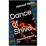 Dance of Shiva: Metaphysics of life and love