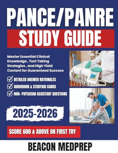 PANCE/PANRE STUDY GUIDE 2025-2026: Master Essential Clinical Knowledge, Test-Taking Strategies, and High-Yield Content for Guaranteed Success