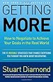 Getting More: How to Negotiate to Achieve Your Goals in the Real World