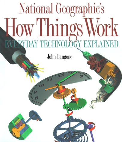 National Geographic's How Things Work: Everday Technology Explained: Everyday Technology Explained