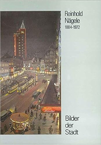 Reinhold Nagele 1884 1972 Bilder Der Stadt Ausstellung In Stadtischen Galerie Boblingen 5 12 1993 13 2 1994 Und Stadtische Kunstsammlung Murrhardt 27 4 Tauber Rita E Naegele Thomas F Vogelgsang Alexander Burr Ulrich 