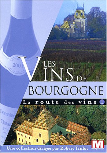 La Route Des Vins Vol. 1 : Les Vins De Bourgogne