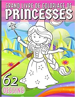 Grand Livre De Coloriage De Princesses 62 Dessins Grand Format De Princesses A Colorier Pour Enfants De 4 A 8 Ans Princesse A Dessiner Cadeau Pour Fille French Edition Labelle Octave Amazon Com Books Grand Livre De Coloriage De Princesses 62 Dessins Grand Format De Princesses A Colorier Pour Enfants De 4 A 8 Ans Princesse A Dessiner Cadeau Pour Fille French Edition Labelle Octave Amazon Com Books