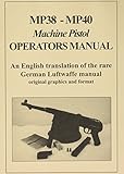 MP38-MP40: Machine Pistol Operators Manual by 