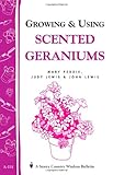 Growing & Using Scented Geraniums: Storey's Country Wisdom Bulletin A-131 (Storey/Garden Way Publishing bulletin) by 
