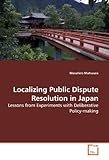 Image de Localizing Public Dispute Resolution in Japan: Lessons from Experiments with Deliberative Policy-making