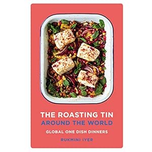 The Roasting Tin Around the World: Global One Dish Dinners