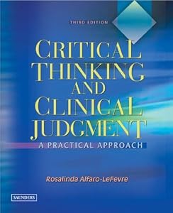 Critical Thinking And Clinical Judgment A Practical Approach